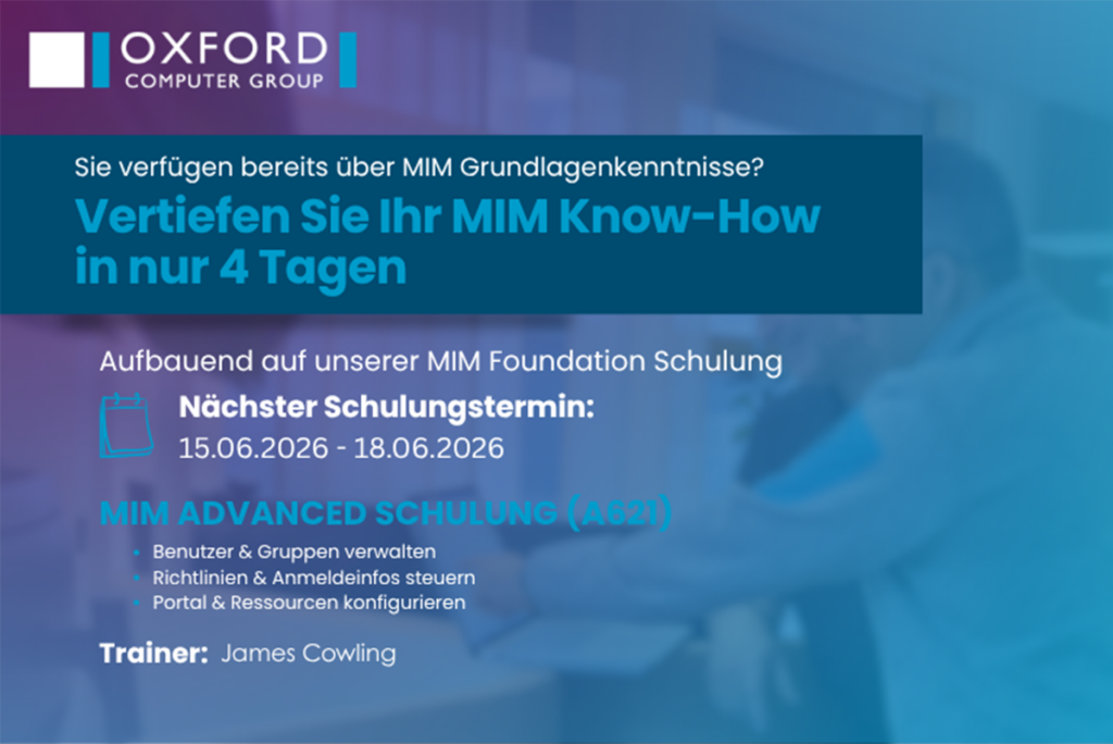 Grafik zur „MIM Advanced Schulung (A621)“ der Oxford Computer Group mit Informationen zu einem viertägigen Training für Microsoft Identity Manager. Hervorgehoben werden der Schulungstermin vom 15.06.2026 bis 18.06.2026 sowie Inhalte wie Benutzer- und Gruppenverwaltung, Richtliniensteuerung und Portal-Konfiguration.